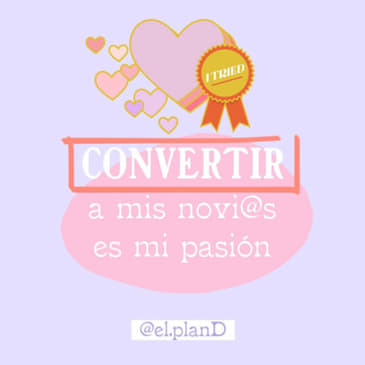EP 71 Convertir a mis novios es mi pasión