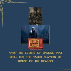 Dragons, Drama, and Dilemmas on 'House of the Dragon' and Its Second Episode