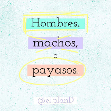 Ep 65 ¿Hombres, machos o payasos? ft Wipe Fernández