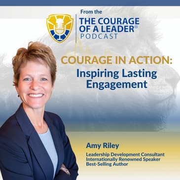 Courage In Action: Inspiring Lasting Engagement