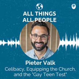 Pieter Valk- Celibacy, Equipping the Church, and the "Gay Teen Test"
