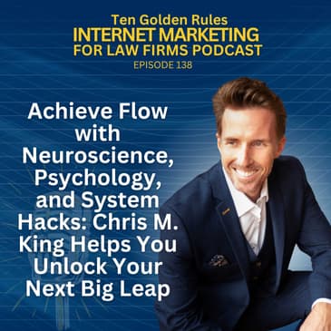 138: Achieve Flow with Neuroscience, Psychology, and System Hacks: Chris M. King Helps You Unlock Your Next Big Leap
