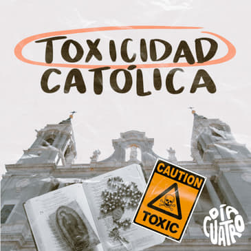 Hablemos de toxicidad católica - T2 Ep 01