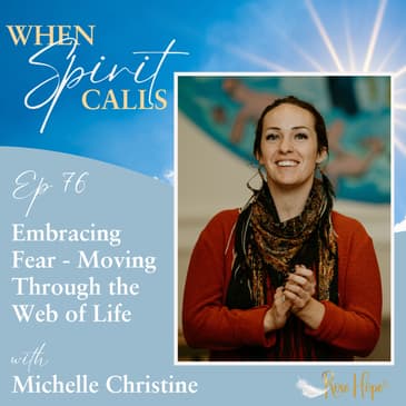 Embracing Fear – Moving Through the Web of Life