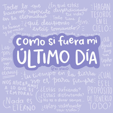 Ep 89 - Como si fuera mi último día