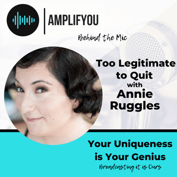 Behind The Mic: Too Legitimate To Quit with Annie Ruggles