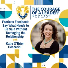 Fearless Feedback: Say What Needs to Be Said Without Damaging the Relationship | Katie O’Brien Ceccarini