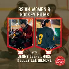 S2E3: Asian Women & Hockey Films — with Jenny & Kelley Lee Gilmore