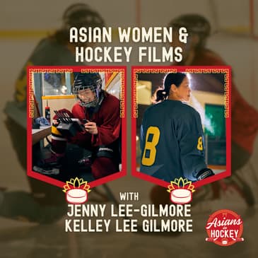 S2E3: Asian Women & Hockey Films — with Jenny & Kelley Lee Gilmore