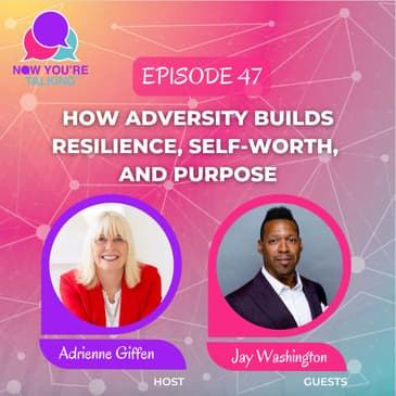 How Adversity Builds Resilience, Self-Worth, and Purpose | Jay Washington