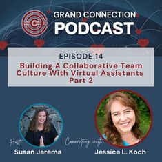 Building A Collaborative Team Culture With Virtual Assistants With Jessica L Koch Part 2 | 014