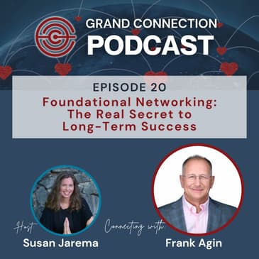Foundational Networking: The Real Secret to Long-Term Success with Frank Agrin Part 2 | 020