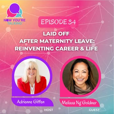 Laid Off After Maternity Leave: Reinventing Career & Life with Melissa Ng Goldner