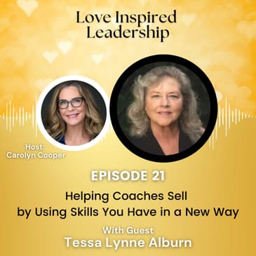 Helping Coaches Sell by Using Skills You Have in a New Way with Tessa Lynne Alburn