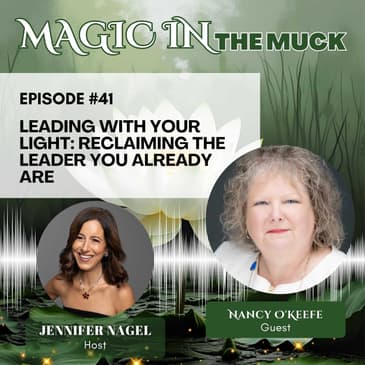 Leading with Your Light: Reclaiming the Leader You Already Are with Nancy O'Keefe