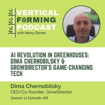 166: AI Revolution in Greenhouses: Dima Chernobilsky & GrowDirector’s Game-Changing Tech