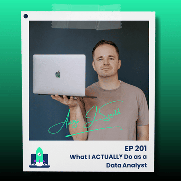 201: What I ACTUALLY Do as a Data Analyst
