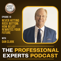 Never Hitting Rock Bottom: How Belief Rewrites Your Future with Dan Clark | S2E19