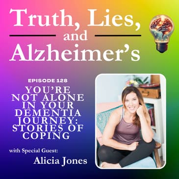 You’re Not Alone in Your Dementia Journey: Stories of Coping with Alicia Jones