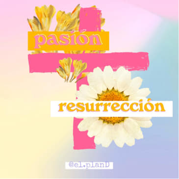 EP 43 Pasión/resurrección