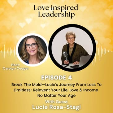 Break The Mold—Lucie’s Journey From Loss To Limitless: Reinvent Your Life, Love & Income No Matter Your Age