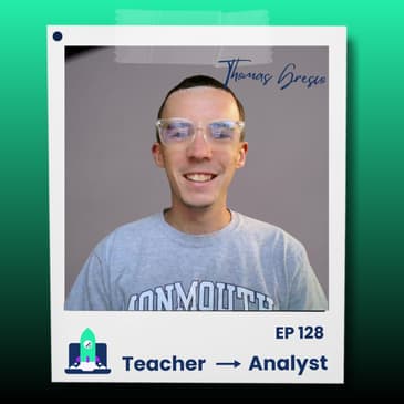 128: Meet The Math Teacher Who Landed a Data Job in 60 Days (Thomas Gresco)