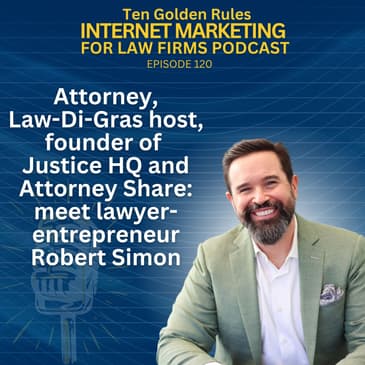 120: Attorney, Law-Di-Gras host, founder of Justice HQ and Attorney Share: meet lawyer-entrepreneur Robert Simon
