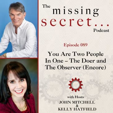 You Are Two People In One – The Doer and The Observer (Encore)