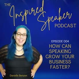 How Can Speaking Grow Your Business Faster? | 004