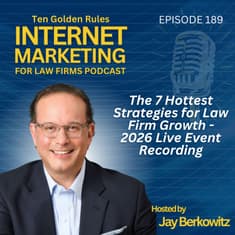 189: The 7 Hottest Strategies for Law Firm Growth - 2026 Live Event Recording with Jay Berkowitz