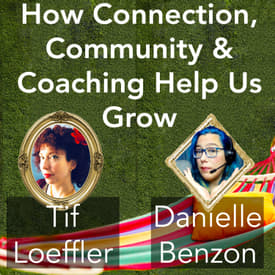 Interview with Danielle Benzon: How Connection, Community & Coaching Help Us Grow