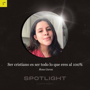 Ser cristiano es ser todo lo que eres al 100% | Rosa Garza