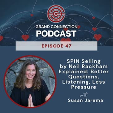 SPIN Selling by Neil Rackham Explained: Better Questions, Listening, Less Pressure | 047