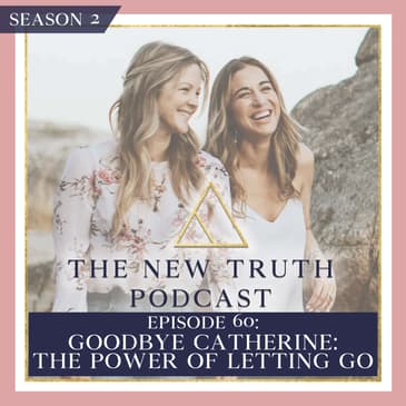 Goodbye Catherine: The Power of Letting Go