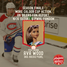 S1E10: SEASON FINALE! More Calder Cup Action, an Oilers Fan Report, Nick Suzuki, & PWHL Fandom — with Ava Wood