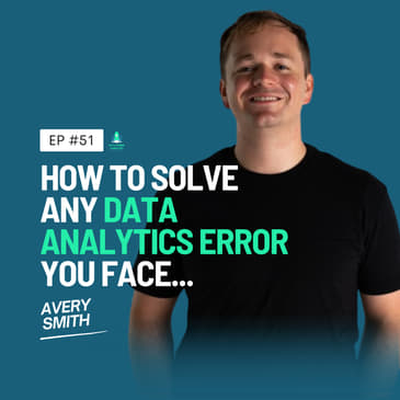 51: How to Solve Any Data Analytics Error You Face...