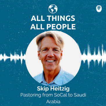 Skip Heitzig- Pastoring from SoCal to Saudi Arabia