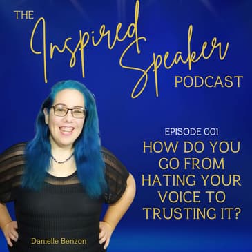 How Do You Go From Hating Your Voice to Trusting It? | 001