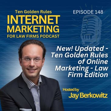 148: New! Updated - Ten Golden Rules of Online Marketing - Law Firm Edition