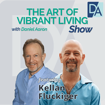EP 38: Alchemist for Personal Growth & Transformation Kellan Fluckiger on The Art of Vibrant Living Show