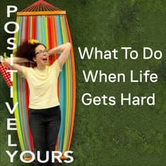 What To Do When Life Gets Hard