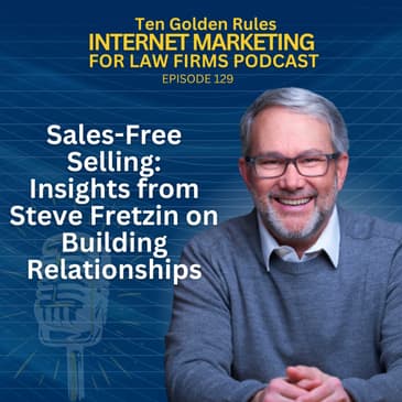 129: Sales-Free Selling: Insights from Steve Fretzin on Building Relationships