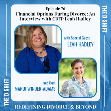 Financial Options During Divorce: An Interview with CDFA Leah Hadley