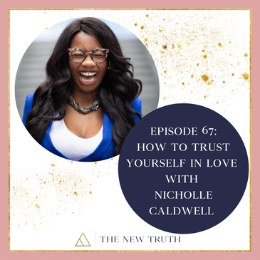How to Trust Yourself in Love with Nicholle Caldwell