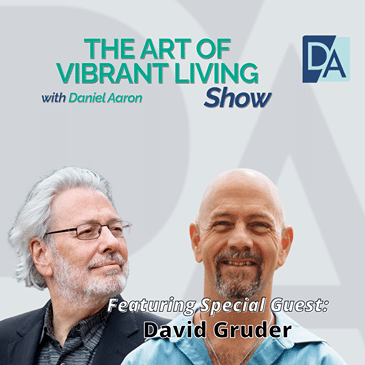 EP 116: Special Guest Expert Dr. David Gruder Live on The Art of Vibrant Living Show
