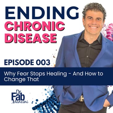 Why Fear Stops Healing and How to Change That | 003