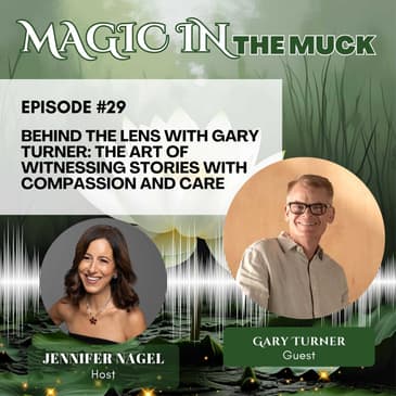 Behind the Lens with Gary Turner: The Art of Witnessing Stories with Compassion and Care