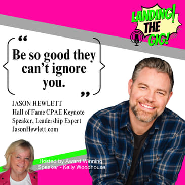 Be So Good They Can't Ignore You: Building a Speech That Gets Booked with Jason Hewlett
