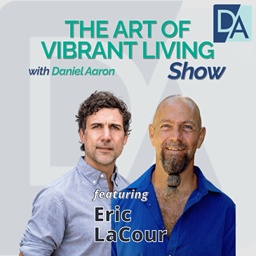 EP 24: Filmmaker & Photographer Eric LaCour on The Art of Vibrant Living Show