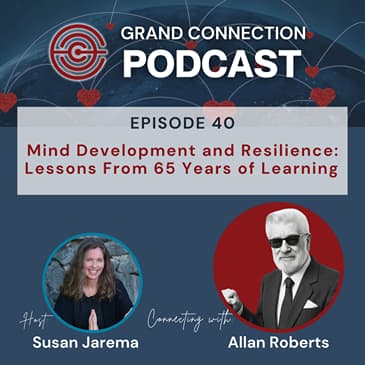 Mind Development and Resilience: Lessons From 65 Years of Learning With Allan Roberts | 040